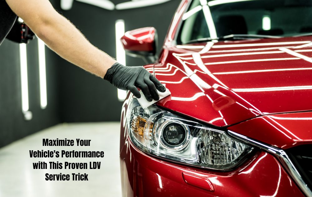 Maximize Your Vehicle's Performance with This Proven LDV Service Trick