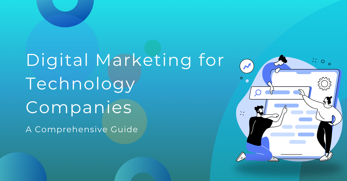 Digital Marketing for Technology Companies: Best Guide 2023